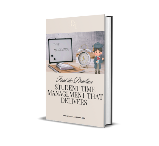 Beat the Deadline – Student Time Management That Delivers: Master Your Schedule, Crush Stress & Win Back Your Time